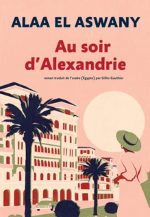 Au soir d'Alexandrie d'Alaa El Aswany