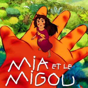 Affiche du film Mia et le migou avec une petite fille dans une main de géant