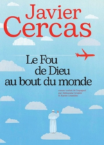 Le fou de Dieu au bout du monde de Javier Cercas