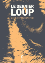 Lien vers Le dernier Loup de Lazslo Krasznahorkai